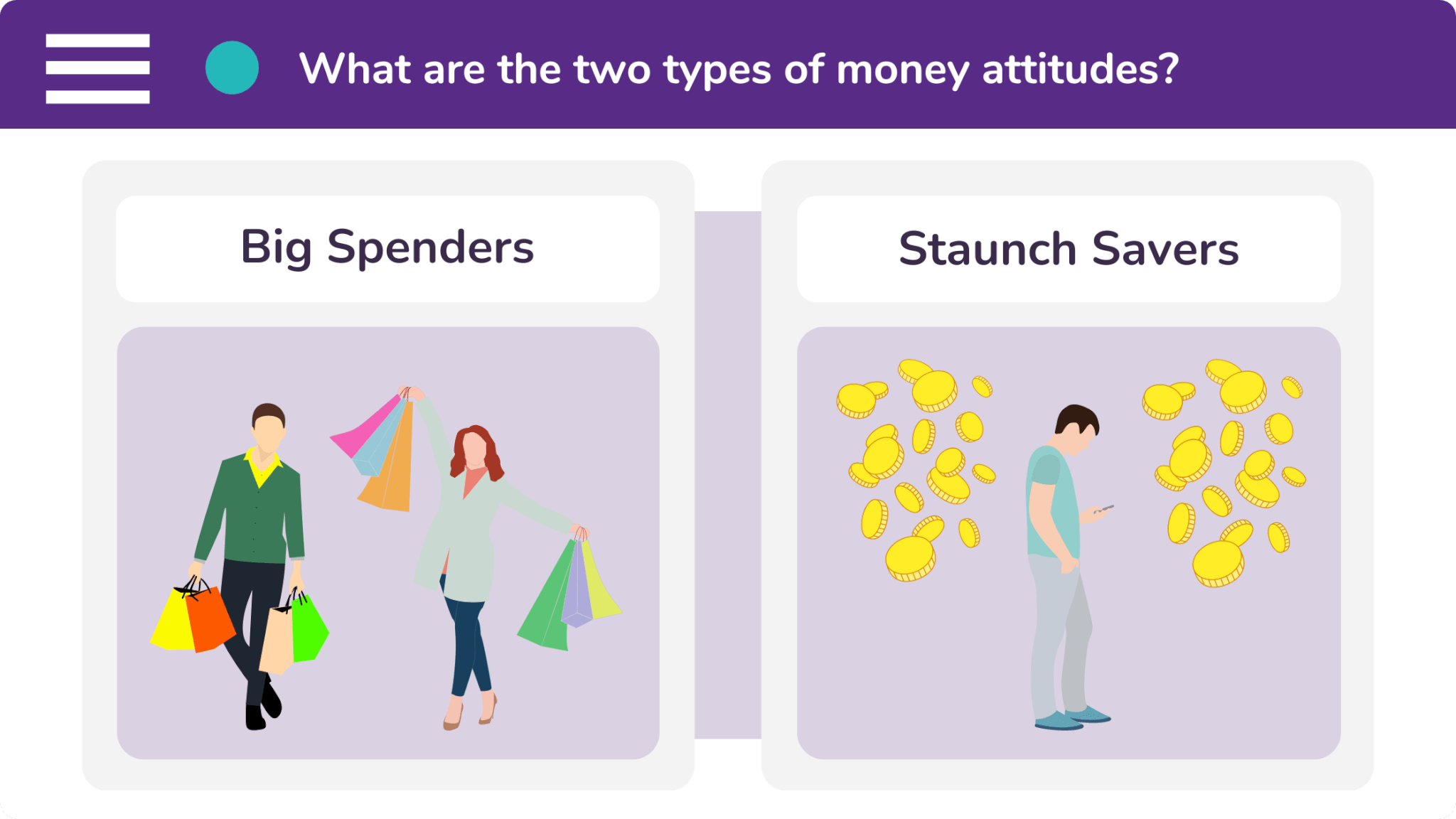 There are two general attitudes towards money: big spenders and staunch savers.
